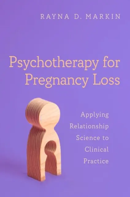 Psicoterapia per la perdita della gravidanza: Applicazione della scienza delle relazioni alla pratica clinica - Psychotherapy for Pregnancy Loss: Applying Relationship Science to Clinical Practice