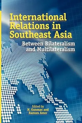 Relazioni internazionali nel sud-est asiatico: Tra bilateralismo e multilateralismo - International Relations in Southeast Asia: Between Bilateralism and Multilateralism