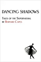 Ombre danzanti: Racconti del soprannaturale di Bernard Capes - Dancing Shadows: Tales of the Supernatural by Bernard Capes