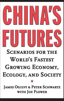 Il futuro della Cina: Scenari per l'economia, l'ecologia e la società in più rapida crescita del mondo - China's Futures: Scenarios for the World's Fastest Growing Economy, Ecology, and Society