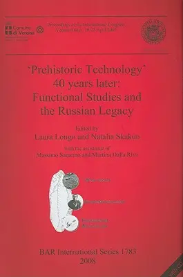 La tecnologia preistorica 40 anni dopo: Gli studi funzionali e l'eredità russa [Con CD (Audio)]. - 'Prehistoric Technology' 40 years later: Functional Studies and the Russian Legacy [With CD (Audio)]