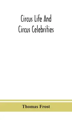 Vita circense e celebrità del circo - Circus life and circus celebrities