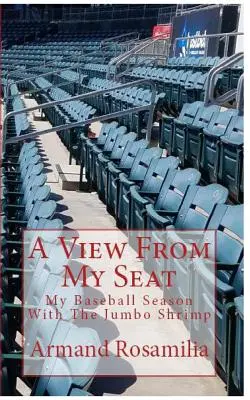Una vista dal mio posto: la mia stagione di baseball con il gambero Jumbo - A View From My Seat: My Baseball Season With The Jumbo Shrimp