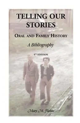 Raccontare le nostre storie, storia orale e familiare: Una bibliografia, 5a edizione - Telling Our Stories, Oral and Family History: A Bibliography, 5th Edition