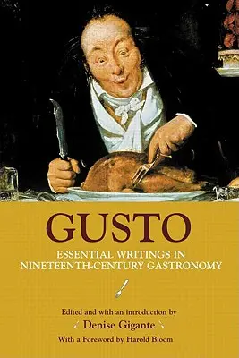 Gusto: Scritti essenziali di gastronomia del XIX secolo - Gusto: Essential Writings in Nineteenth-Century Gastronomy