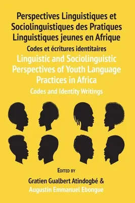 Prospettive linguistiche e sociolinguistiche delle pratiche linguistiche giovanili in Africa: Codici e scritture d'identità: Perspectives Linguistiques et Sociolin - Linguistic and Sociolinguistic Perspectives of Youth Language Practices in Africa: Codes and Identity Writings: Perspectives Linguistiques et Sociolin