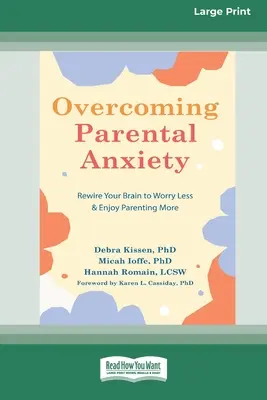 Superare l'ansia dei genitori: Ricablare il cervello per preoccuparsi di meno e godersi di più l'attività di genitore (edizione a stampa grande 16pt) - Overcoming Parental Anxiety: Rewire Your Brain to Worry Less and Enjoy Parenting More (16pt Large Print Edition)
