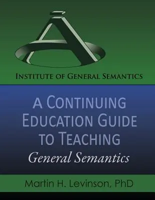 Guida alla formazione continua per l'insegnamento della semantica generale - A Continuing Education Guide to Teaching General Semantics