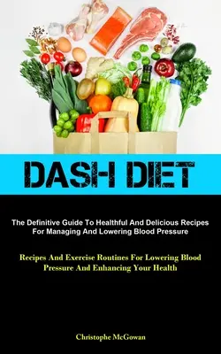 Dieta Dash: La guida definitiva alle ricette salutari e deliziose per la gestione e l'abbassamento della pressione sanguigna (ricette ed esercizio fisico). - Dash Diet: The Definitive Guide To Healthful And Delicious Recipes For Managing And Lowering Blood Pressure (Recipes And Exercise
