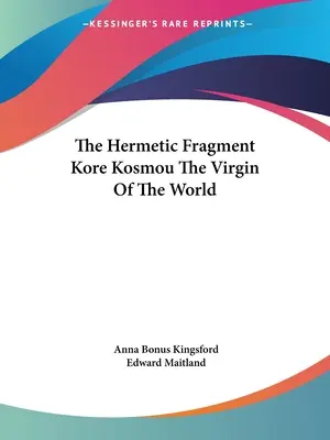 Il frammento ermetico Kore Kosmou la Vergine del Mondo - The Hermetic Fragment Kore Kosmou the Virgin of the World