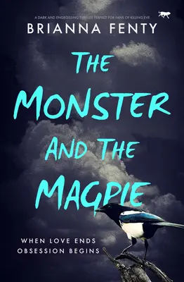 Il mostro e la gazza: Un thriller cupo e avvincente perfetto per gli appassionati di Killing Eve - The Monster and the Magpie: A dark and engrossing thriller perfect for fans of Killing Eve