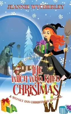 La strega che uccise il Natale: Uno speciale giallo natalizio di Wonky Inn - The Witch Who Killed Christmas: A Wonky Inn Christmas Cozy Mystery Special