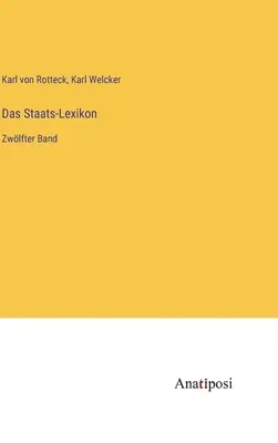 Das Staats-Lexikon: Banda successiva - Das Staats-Lexikon: Zwlfter Band