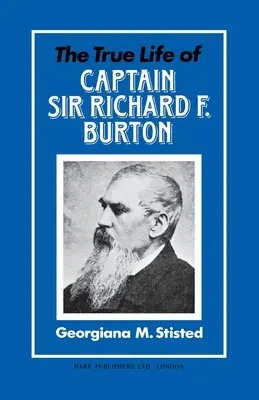 La vera vita del capitano Sir Richard F. Burton - The True Life of Captain Sir Richard F. Burton