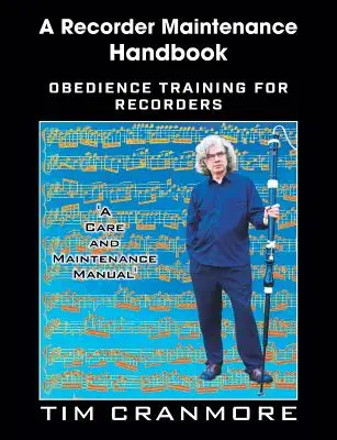 Manuale per la manutenzione dei registratori: Addestramento all'obbedienza per registratori - A Recorder Maintenance Handbook: Obedience Training for Recorders