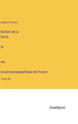 Bollettino della Società medica omeopatica di Francia: Volume 16 - Bulletin de la Société médicale homoeopathique de France: Tome 16