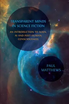 Menti trasparenti nella fantascienza: Un'introduzione alla coscienza aliena, all'intelligenza artificiale e alla coscienza post-umana - Transparent Minds in Science Fiction: An Introduction to Alien, AI and Post-Human Consciousness