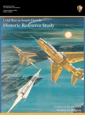 La guerra fredda nel sud della Florida Studio delle risorse storiche - Cold War in South Florida Historic Resource Study