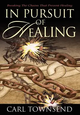 Alla ricerca della guarigione: Spezzare le catene che impediscono la guarigione - In Pursuit of Healing: Breaking the Chains That Prevent Healing