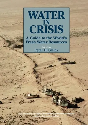 Acqua in crisi: Guida alle risorse d'acqua dolce del mondo - Water in Crisis: A Guide to the World's Fresh Water Resources