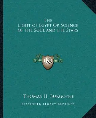 La luce dell'Egitto o la scienza dell'anima e delle stelle - The Light of Egypt Or Science of the Soul and the Stars