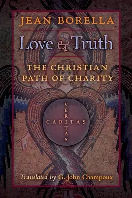 Amore e verità: il cammino cristiano della carità - Love and Truth: The Christian Path of Charity