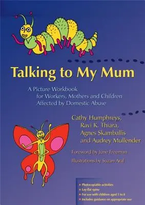 Parlare con mia madre: Un libro di lavoro illustrato per operatori, madri e bambini colpiti da abusi domestici - Talking to My Mum: A Picture Workbook for Workers, Mothers and Children Affected by Domestic Abuse
