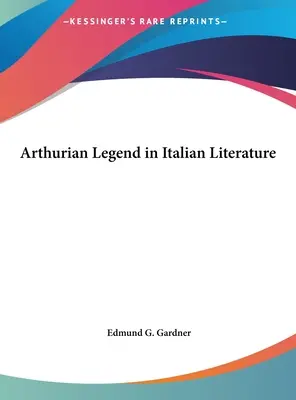 La leggenda arturiana nella letteratura italiana - Arthurian Legend in Italian Literature
