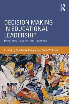 Il processo decisionale nella leadership educativa: Principi, politiche e pratiche - Decision Making in Educational Leadership: Principles, Policies, and Practices