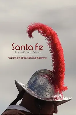 Santa Fe, il suo 400° anno (copertina rigida) - Santa Fe, Its 400th Year (Hardcover)