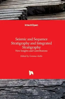 Stratigrafia sismica e sequenziale e stratigrafia integrata: Nuove intuizioni e contributi - Seismic and Sequence Stratigraphy and Integrated Stratigraphy: New Insights and Contributions
