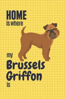 La casa è dove si trova il mio Griffone di Bruxelles: Per i fan dei cani Griffone di Bruxelles - Home is where my Brussels Griffon is: For Brussels Griffon Dog Fans