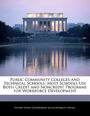 Community College pubblici e scuole tecniche: La maggior parte delle scuole utilizza programmi di credito e non per lo sviluppo della forza lavoro. - Public Community Colleges and Technical Schools: Most Schools Use Both Credit and Noncredit Programs for Workforce Development