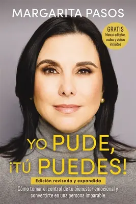 Yo Pude, T Puedes!: Come assumere il controllo del proprio benessere emotivo e trasformarsi in una persona impareggiabile - Yo Pude, T Puedes!: Cmo Tomar El Control de Tu Bienestar Emocional Y Convertirte En Una Persona Imparable