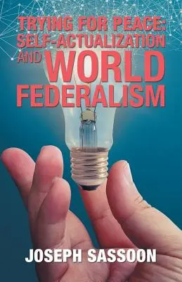 Cercare la pace: Autorealizzazione e federalismo mondiale - Trying for Peace: Self-Actualization and World Federalism