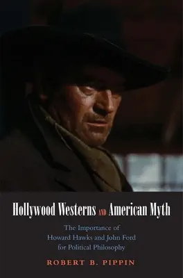 Western hollywoodiano e mito americano: l'importanza di Howard Hawks e John Ford per la filosofia politica - Hollywood Westerns and American Myth: The Importance of Howard Hawks and John Ford for Political Philosophy