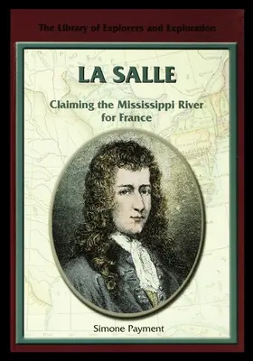 La Salle: Rivendicare il fiume Mississippi per la Francia - La Salle: Claiming the Mississippi River for France