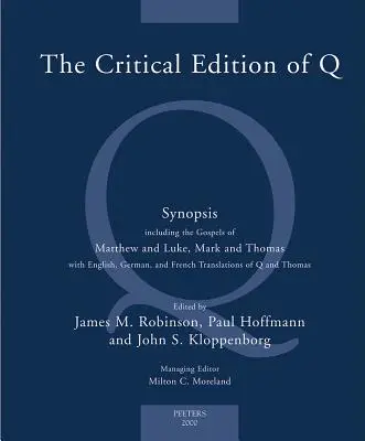 L'edizione critica di Q: una sinossi comprendente i Vangeli di Matteo e Luca, Marco e Tommaso con traduzioni in inglese, tedesco e francese di - The Critical Edition of Q: A Synopsis Including the Gospels of Matthew and Luke, Mark and Thomas with English, German and French Translations of