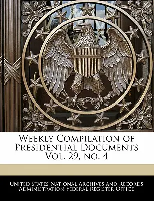 Raccolta settimanale dei documenti presidenziali Vol. 29, No. 4 - Weekly Compilation of Presidential Documents Vol. 29, No. 4