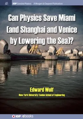 La fisica può salvare Miami (e Shanghai e Venezia, abbassando il mare)? - Can Physics Save Miami (and Shanghai and Venice, by Lowering the Sea)?