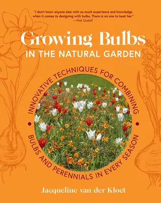 Coltivare i bulbi nel giardino naturale: Tecniche innovative per combinare bulbi e piante perenni in ogni stagione - Growing Bulbs in the Natural Garden: Innovative Techniques for Combining Bulbs and Perennials in Every Season