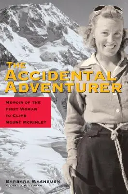L'avventuriero accidentale: Memorie della prima donna a scalare il Monte McKinley - The Accidental Adventurer: Memoirs of the First Woman to Clib Mount McKinley
