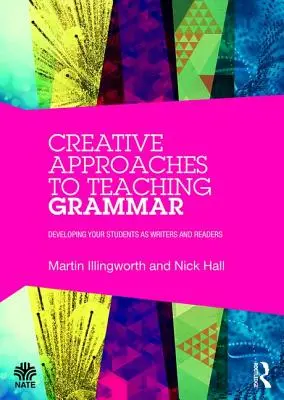 Approcci creativi all'insegnamento della grammatica: sviluppare gli studenti come scrittori e lettori - Creative Approaches to Teaching Grammar: Developing your students as writers and readers