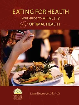 Mangiare per la salute: La vostra guida alla vitalità e alla salute ottimale - Eating For Health: Your Guide to Vitality & Optimal Health
