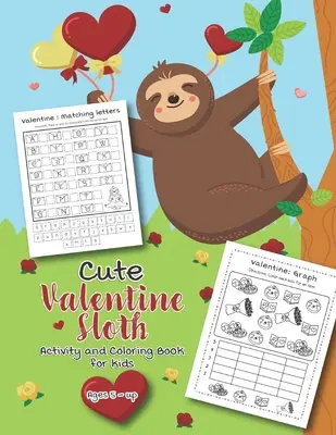 Libro da colorare e attività sul bradipo di San Valentino per bambini dai 5 anni in su: Pieno di attività divertenti, ricerche di parole, pagine da colorare, punti da colorare, labirinti per bambini e ragazzi. - Cute Valentine Sloth Activity and Coloring Book for kids Ages 5-up: Filled with Fun Activities, Word Searches, Coloring Pages, Dot to dot, Mazes for P