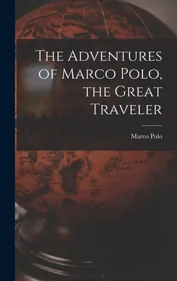 Le avventure di Marco Polo, il grande viaggiatore - The Adventures of Marco Polo, the Great Traveler