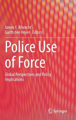 Uso della forza da parte della polizia: Prospettive globali e implicazioni politiche - Police Use of Force: Global Perspectives and Policy Implications