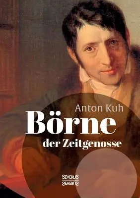 Brne, der Zeitgenosse. Scritti ausiliari - Brne, der Zeitgenosse. Ausgewhlte Schriften