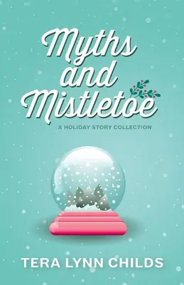 Miti e vischio: Una raccolta di storie per le vacanze - Myths and Mistletoe: A Holiday Story Collection