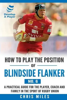 Come giocare nella posizione di Blindside Flanker (n. 6): Come giocare nella posizione di Blindside Flanker (n.6) - How to Play the Position of Blindside Flanker (No.6): How to Play the Position of Blindside Flanker (No.6)